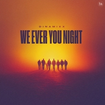 Dinamixx – We Ever You Night