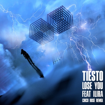 Ilira and Tiësto, Chico Rose – Lose You (Chico Rose Remix) (Single 2020) (Chico Rose Remix)