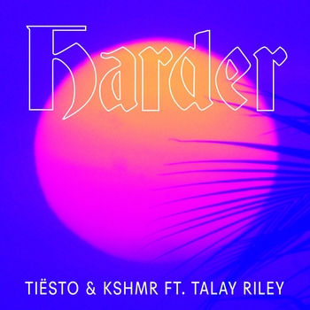Tiesto – Harder (feat. Talay Riley)