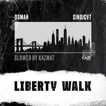 Osman – Liberty Walk (Slowed by KAZMAT)