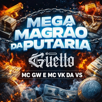MC GW – Mega Magrão da Putaria