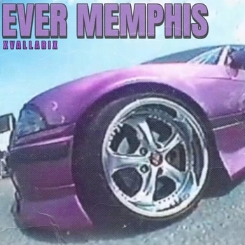 Xvallarix – EVER MEMPHIS (SUPER SLOWED)