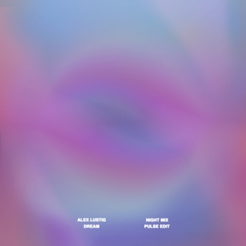 Alex Lustig – Dream (Pulse Edit)