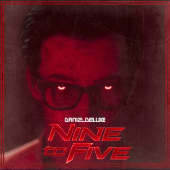 Daniel Deluxe – Nine to Five