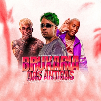 MC GW – Bruxaria das Antigas
