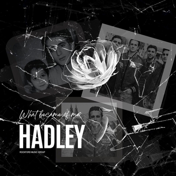 Hadley – What Became of Me