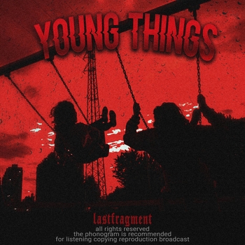 Lastfragment – Young Things