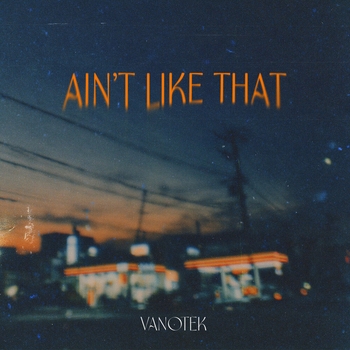 Vanotek – Ain't Like That