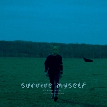 My head is empty – survive myself