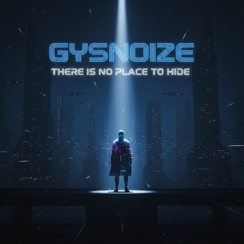 Gysnoize – There Is No Place To Hide