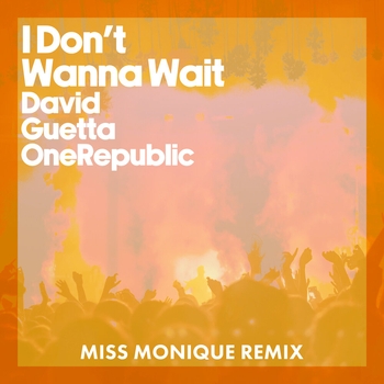 David Guetta – I Don't Wanna Wait  [Extended] (Miss Monique Remix, Extended; Miss Monique Remix)