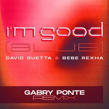 David Guetta – I'm Good (Blue) (Gabry Ponte Remix)