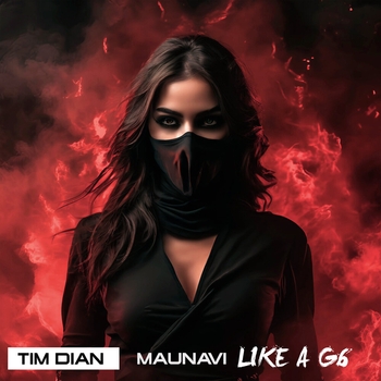 Tim Dian, Maunavi – Like a G6