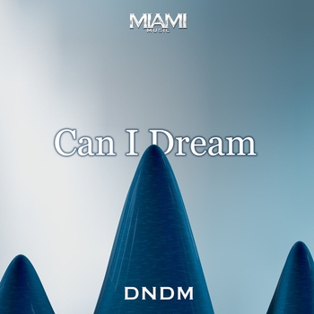 Dndm – Can I Dream