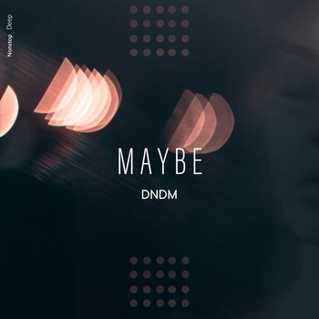Dndm – Maybe (Single 2022)