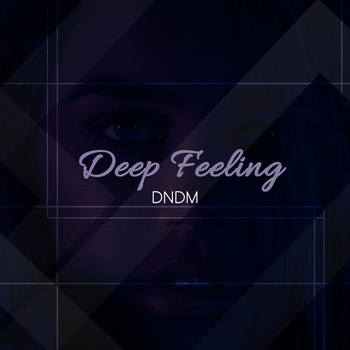 Dndm – Deep Feeling (Single 2022)