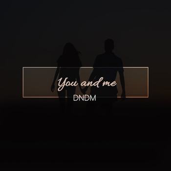 Dndm – You and Me (Single 2022)