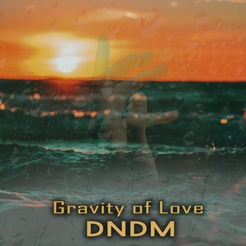 Dndm – Gravity of love (Single 2021)