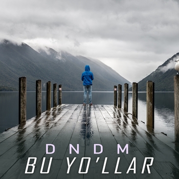 Dndm – Bu yo'llar (Single 2021)