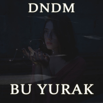 Dndm – Bu yurak (Single 2021)