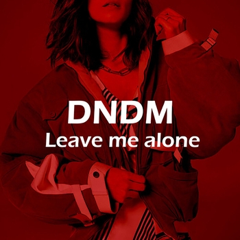Dndm – Leave me alone (Single 2021)