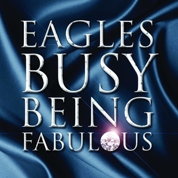 Eagles – Busy Being Fabulous