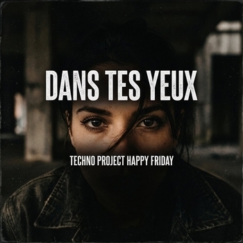Techno Project, Happy Friday – Dans Tes Yeux