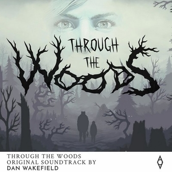 Dan Wakefield – Ravine Theme (ОСТ из "Through the Woods")