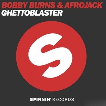 Bobby Burns & Afrojack – Ghettoblaster (STFU Remix)