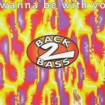Back 2 Bass – I Wanna Be With You