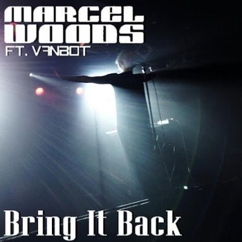 Marcel Woods feat Vanbot – Bring It Back (Woods Re-Visit)