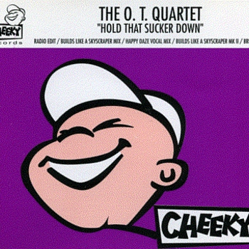 O.T. Quartet – Hold That Sucker Down (Builds Like a Skyscraper mix)