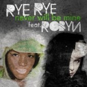 Rye Rye feat. Robyn – Never Will Be Mine (Kat Krazy Remix)