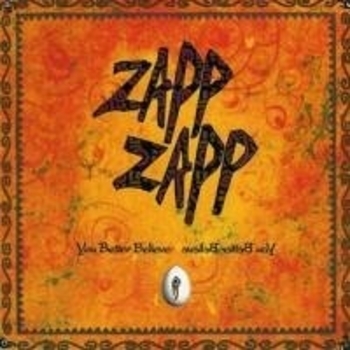 Zapp Zapp – You Better Believe