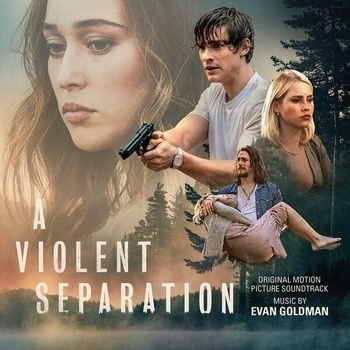 Evan Goldman – Who We Choose to Have Alongside (Музыка из фильма "Насильственное разделение / A Violent Separation") ("Насильственное разделение / A Violent Separation")