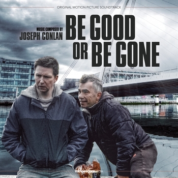 Joseph Conlan – We Make Those Decisions (Саундтрек из фильма "Be Good or Be Gone")