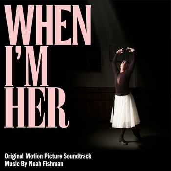 Noah Fishman – Madame Olga (Саундтрек из фильма "When I'm Her")