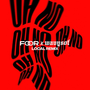 FooR – Oh No (Local Remix)