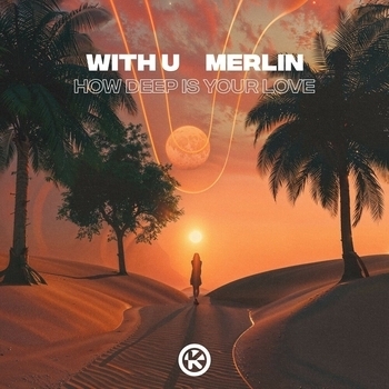 WITH U – How Deep Is Your Love