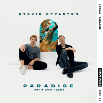 Stevie Appleton – Paradise (with Sam Feldt)