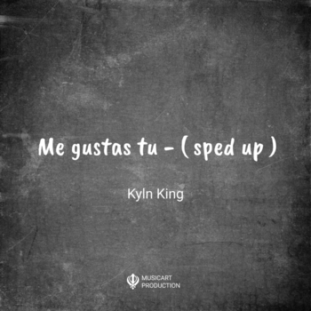 Kyln King – Me gustas tu (Sped up)