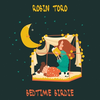 Robin Toro – Bedtime Birdie
