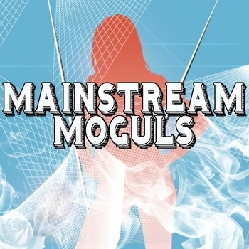 Mainstream Moguls – This Moment We Own It