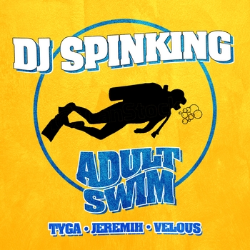 DJ Spinking – Adult Swim (feat. Tyga, Jeremih & Velous)