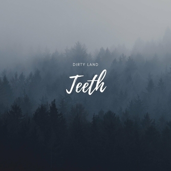 Dirty Land – Teeth