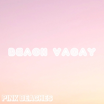 Pink Beaches – Beach Vacay
